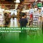 Wajib Dikunjungi, 5 Toko Super Gemas di Bangkok