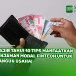 Wajib Tahu! 10 Tips Manfaatkan Pinjaman Modal Fintech untuk Bangun Usaha!