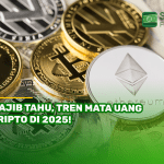 Wajib Tahu, Tren Mata Uang Kripto di 2025!