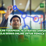 Wajib Terapkan, 10 Strategi Ampuh Mulai Bisnis Online untuk Pemula