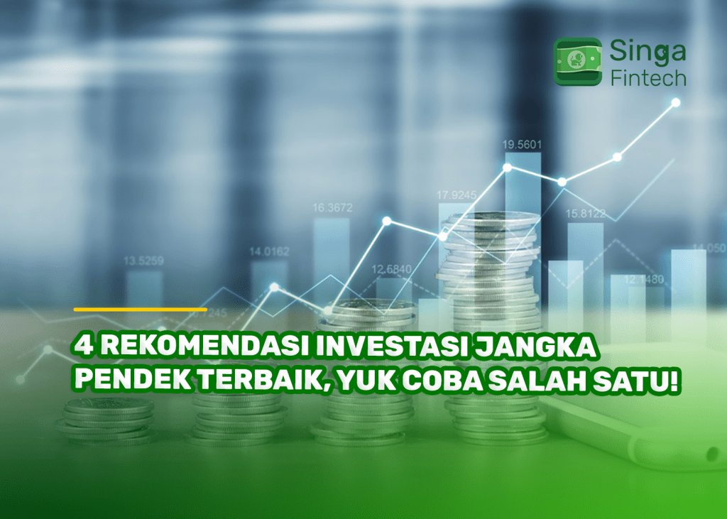 4 Rekomendasi Investasi Jangka Pendek Terbaik, Yuk Coba Salah Satu!