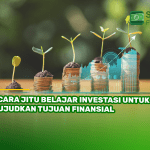 7 Cara Jitu Belajar Investasi untuk Wujudkan Tujuan Finansial