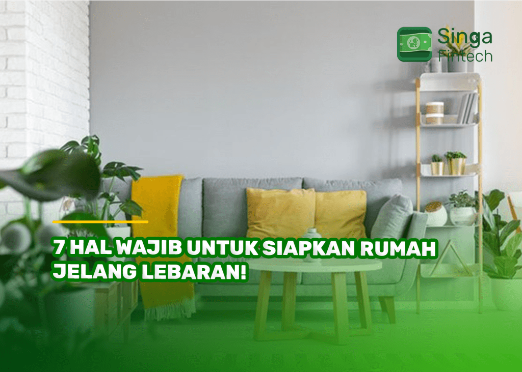 7 Hal Wajib untuk Siapkan Rumah Jelang Lebaran!
