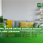 7 Hal Wajib untuk Siapkan Rumah Jelang Lebaran!