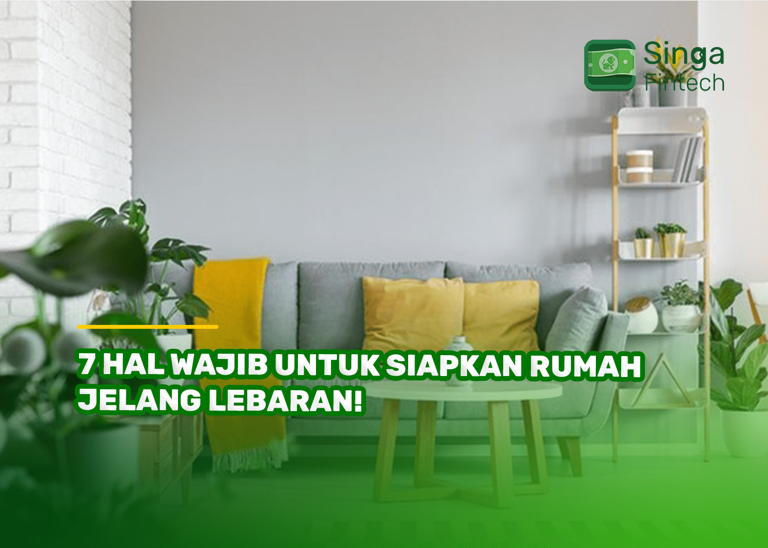 7 Hal Wajib untuk Siapkan Rumah Jelang Lebaran!