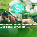 7 Jenis Investasi Online, Mana yang Paling Cocok Untukmu?
