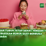 Agar Tubuh Tetap Sehat, Hindari 7 Kebiasaan Buruk Saat Berbuka Puasa!