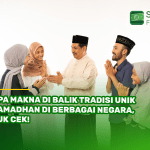 Apa Makna di Balik Tradisi Unik Ramadhan di Berbagai Negara, Yuk Cek!