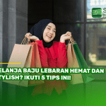 Belanja Baju Lebaran Hemat dan Stylish? Ikuti 5 Tips Ini!