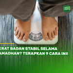 Berat Badan Stabil selama Ramadhan? Terapkan 9 Cara Ini!