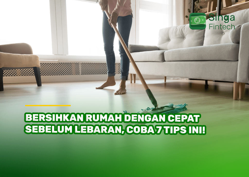 Bersihkan Rumah dengan Cepat Sebelum Lebaran, Coba 7 Tips Ini!