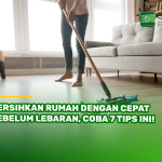 Bersihkan Rumah dengan Cepat Sebelum Lebaran, Coba 7 Tips Ini!