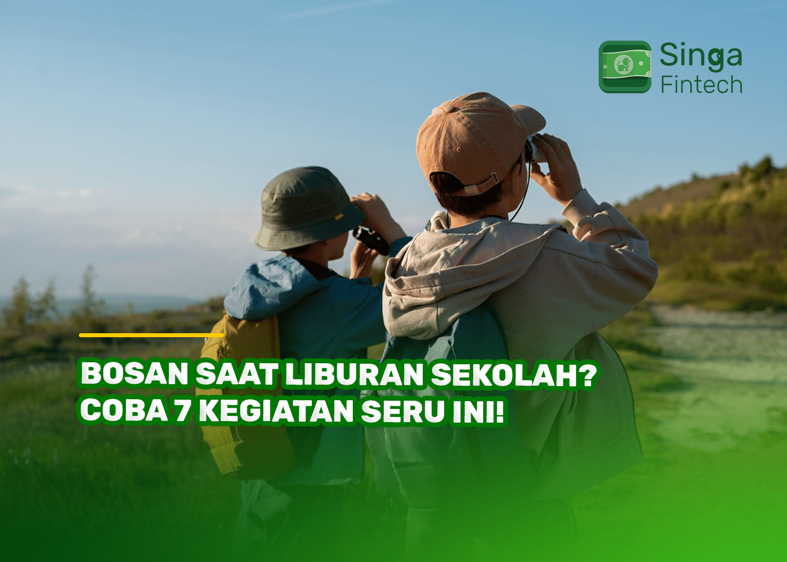 Bosan Saat Liburan Sekolah? Coba 7 Kegiatan Seru Ini!