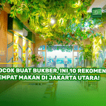 Cocok Buat Bukber, Ini 10 Rekomendasi Tempat Makan di Jakarta Utara!
