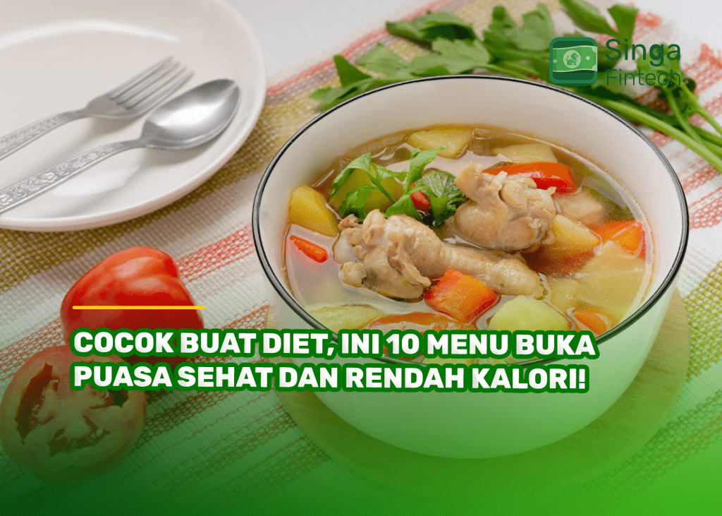 Cocok Buat Diet, Ini 10 Menu Buka Puasa Sehat dan Rendah Kalori!