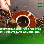 Hari Kopi Nasional, Cek Deretan Kopi Nusantara yang Mendunia!