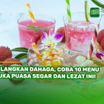 Hilangkan Dahaga, Coba 10 Menu Buka Puasa Segar dan Lezat Ini!