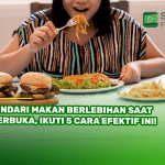 Hindari Makan Berlebihan Saat Berbuka, Ikuti 5 Cara Efektif Ini!