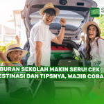 Liburan Sekolah Makin Seru! Cek Destinasi dan Tipsnya, Wajib Coba!