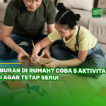 Liburan di Rumah? Coba 5 Aktivitas Ini Agar Tetap Seru!