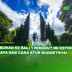 Liburan ke Bali 1 Minggu? Ini Estimasi Biaya dan Cara Atur Budgetnya!