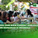 Mana yang Bikin Kangen? Kebiasaan Unik Ramadhan di Indonesia