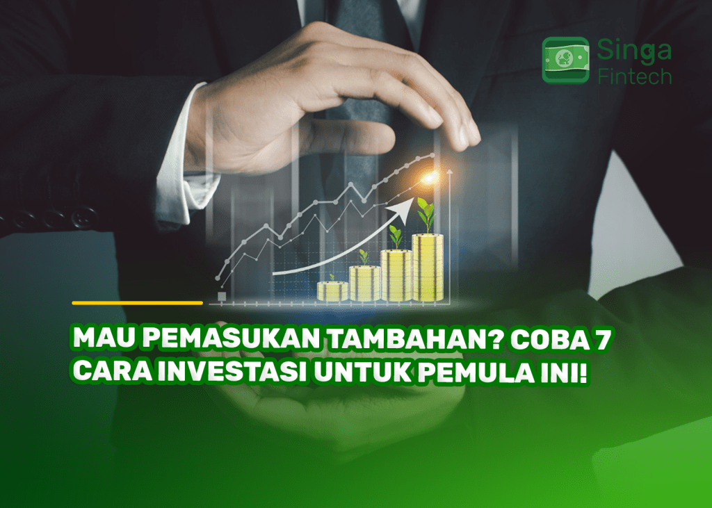 Mau Pemasukan Tambahan? Coba 7 Cara Investasi untuk Pemula Ini!