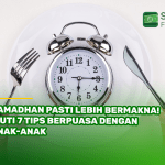 Ramadhan Pasti Lebih Bermakna! Ikuti 7 Tips Berpuasa dengan Anak-anak