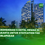 Rekomendasi 5 Hotel Mewah di Jakarta untuk Staycation Tak Terlupakan