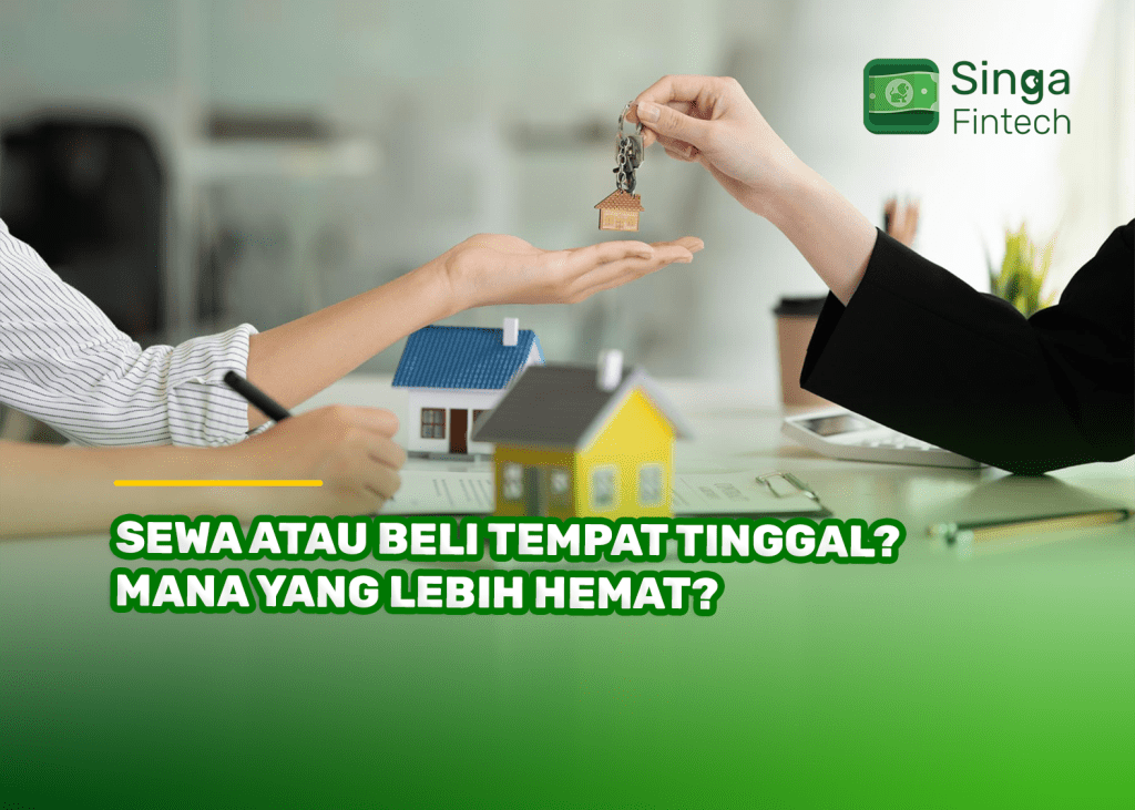 Sewa Atau Beli Tempat Tinggal? Mana yang Lebih Hemat?