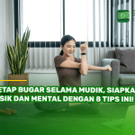 Tetap Bugar selama Mudik, Siapkan Fisik dan Mental dengan 8 Tips Ini!