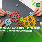 Yuk Mulai! Cara Jitu Motivasi Diri Capai Tujuan Hidup di 2025