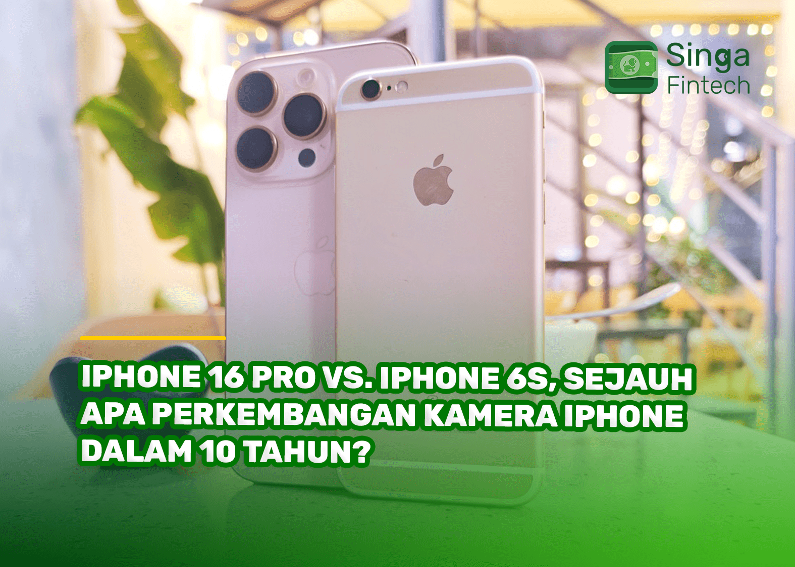 iPhone 16 Pro Vs. iPhone 6s, Sejauh Apa Perkembangan Kamera iPhone dalam 10 Tahun?