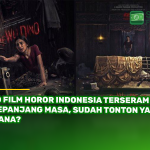10 Film Horor Indonesia Terseram Sepanjang Masa, Sudah Tonton yang Mana?