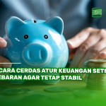 7 Cara Cerdas Atur Keuangan Setelah Lebaran agar Tetap Stabil