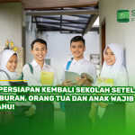 7 Persiapan Kembali Sekolah Setelah Liburan, Orang Tua dan Anak Wajib Tahu!
