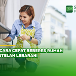 8 Cara Cepat Beberes Rumah Setelah Lebaran!