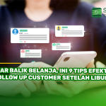 Biar Balik Belanja, Ini 9 Tips Efektif Follow Up Customer Setelah Liburan!