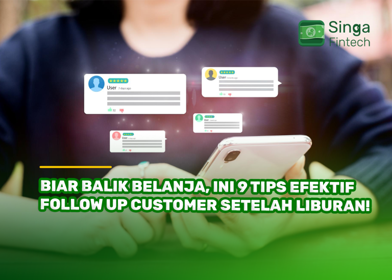 Biar Balik Belanja, Ini 9 Tips Efektif Follow Up Customer Setelah Liburan!