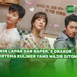 Bikin Lapar dan Baper, 5 Drakor Bertema Kuliner yang Wajib Ditonton!