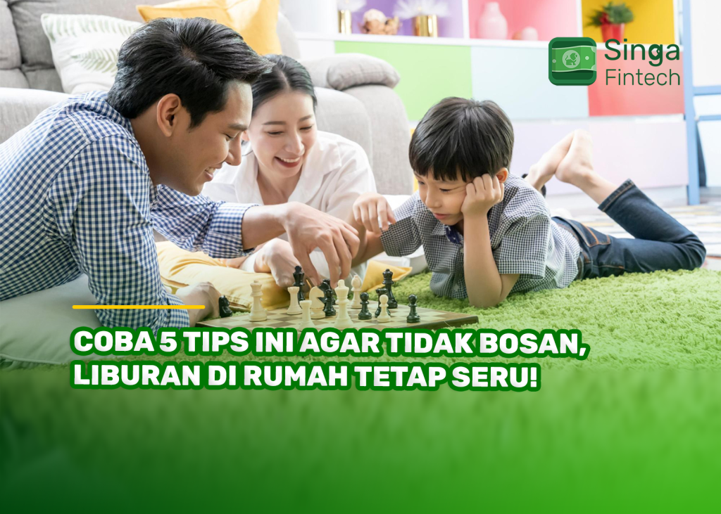 Coba 5 Tips Ini Agar Tidak Bosan, Liburan di Rumah Tetap Seru!