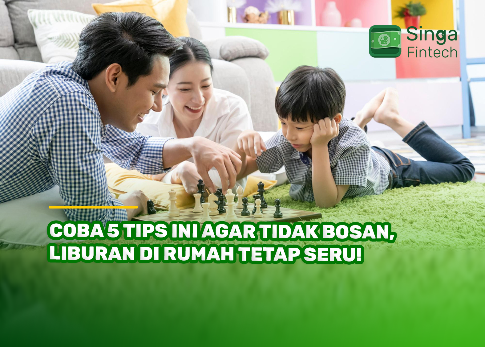 Coba 5 Tips Ini Agar Tidak Bosan, Liburan di Rumah Tetap Seru!