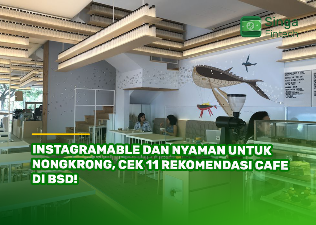 Instagramable dan Nyaman untuk Nongkrong, Cek 11 Rekomendasi Cafe di BSD!