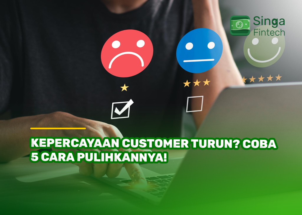Kepercayaan Customer Turun? Coba 5 Cara Pulihkannya!