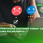 Kepercayaan Customer Turun? Coba 5 Cara Pulihkannya!