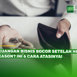 Keuangan Bisnis Bocor Setelah High Season? Ini 6 Cara Atasinya!