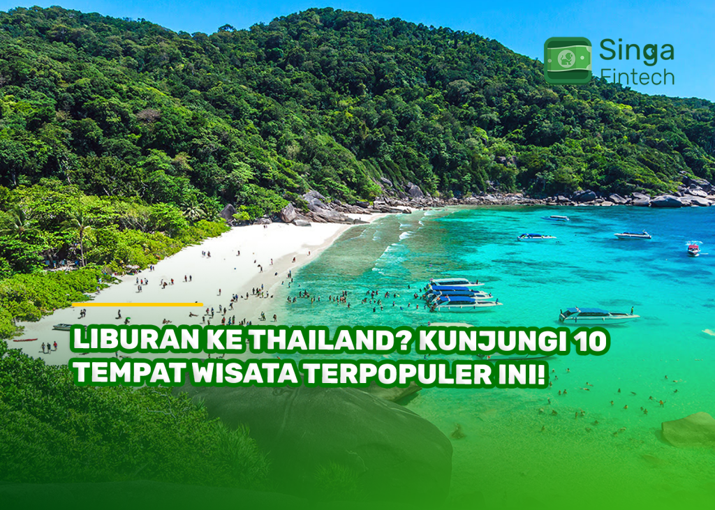 Liburan ke Thailand? Kunjungi 10 Tempat Wisata Terpopuler Ini!