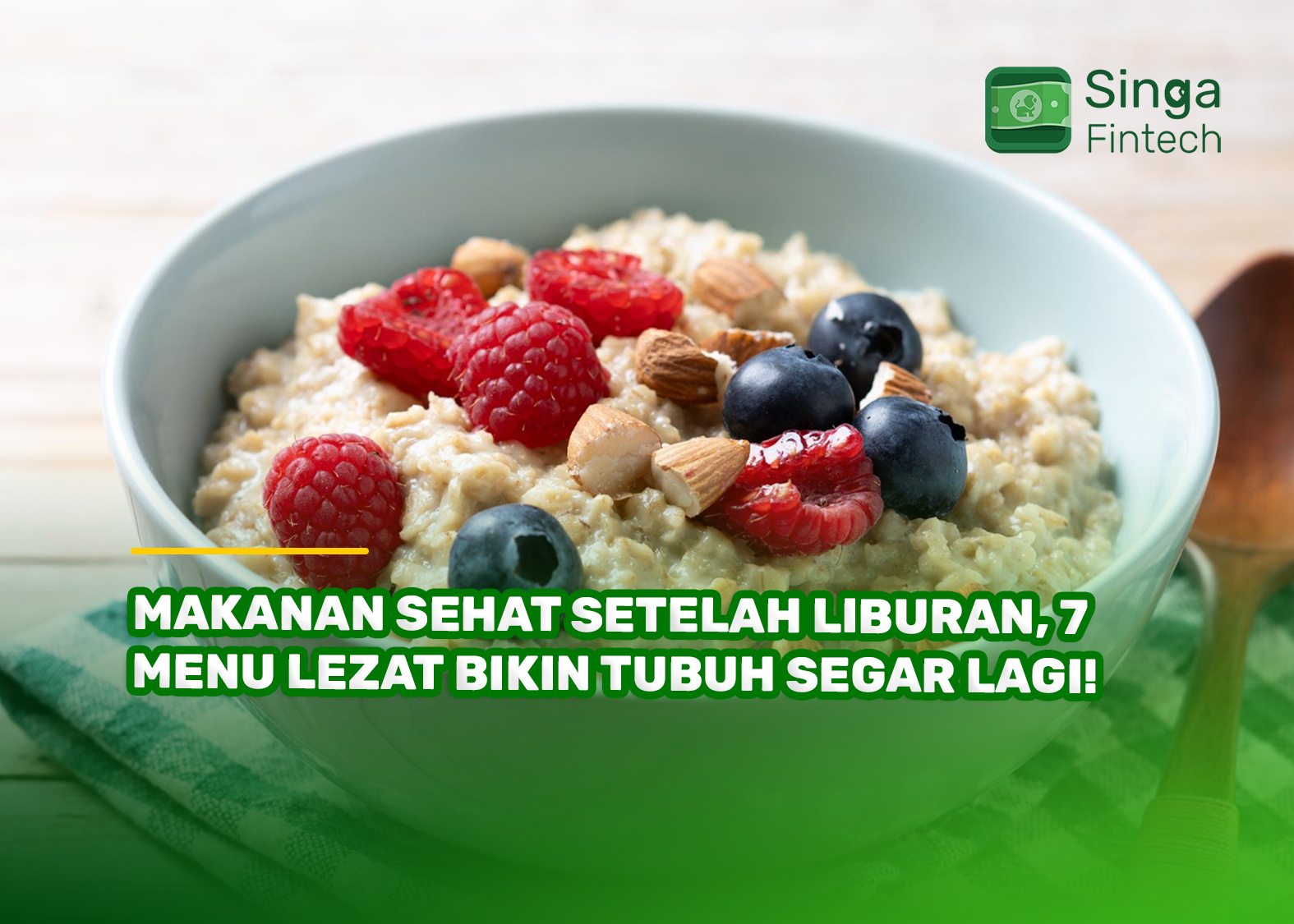 Makanan Sehat Setelah Liburan, 7 Menu Lezat Bikin Tubuh Segar Lagi!