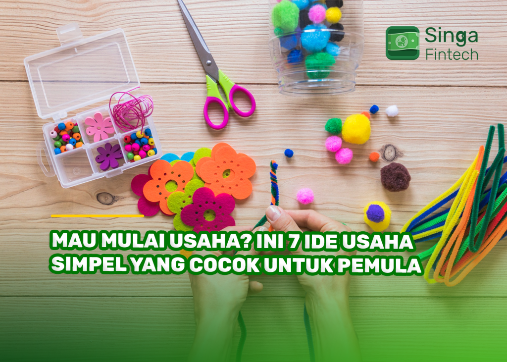Mau Mulai Usaha? Ini 7 Ide Usaha Simpel yang Cocok untuk Pemula