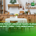 Meja Makan Lebaran Tampil Elegan dan Rapi, Coba 7 Tips Menatanya!